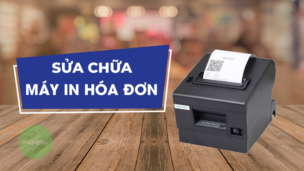 Sửa chữa máy in hóa đơn tại Vũng Tàu