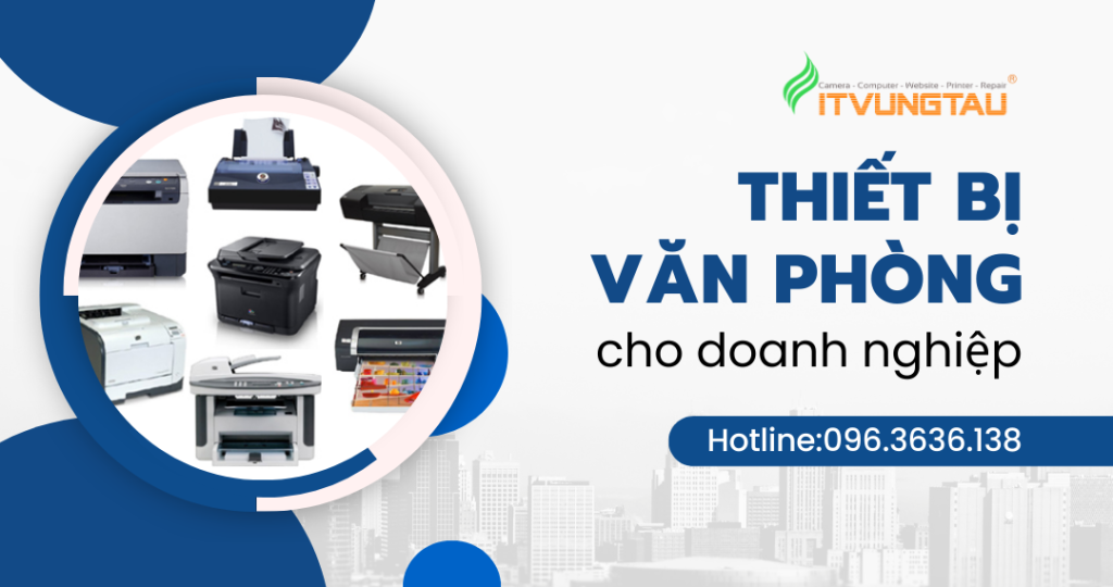 Thiết bị văn phòng cho Doanh Nghiệp tại Vũng Tàu